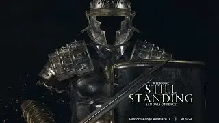 Sunday 9/8/24 | Still Standing