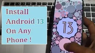 How To Install Android 13 On Any Android Phone - GSI ROM