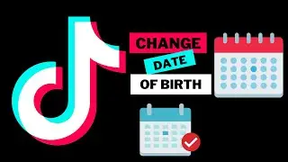 How to change date of Birth on TikTok or Not