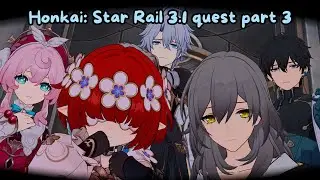POV: Crying | Honkai: Star Rail 3.1 quest part 3