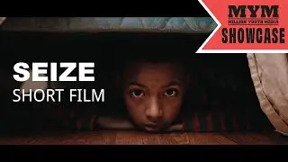 SEIZE (2019) | Drama Short Film | MYM