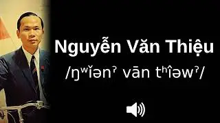 🇻🇳 How to pronounce Nguyễn Văn Thiệu