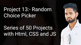 Project 13:- Random Choice Picker 