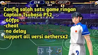 Captain Tsubasa AetherSX2 | Cheat & Config 60 fps | Android | Kentang |