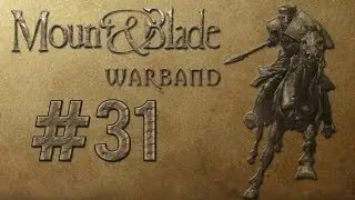 Let's Play Mount & Blade Warband [Ger/HD] #31