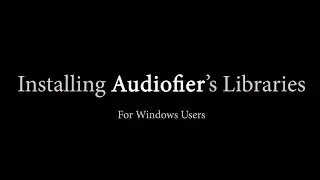 Installing Audiofier's Libraries for  Kontakt on a Windows Computer
