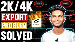 CapCut 4K EXPORT PROBLEM | CAPCUT 2K/4K EXPORT PROBLEM | 4K EXPORT OPTION NOT SHOWING