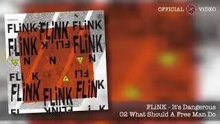 FLiNK - What Should A Free Man Do | 'It's Dangerous'