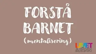 Forstå barnet (mentalisering)