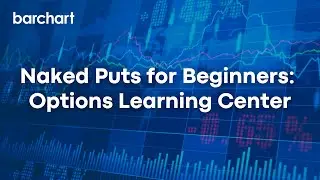Naked Puts for Beginners - Options Learning Center