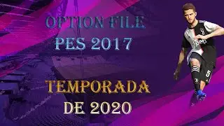 OPTION FILE l PES 2017 ACTUALIZADO 2020