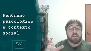 Fenômeno Psicológico e Contexto Social