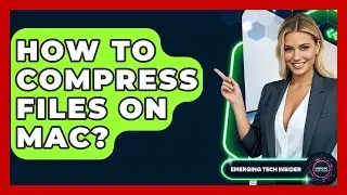 How To Compress Files On Mac? - Emerging Tech Insider