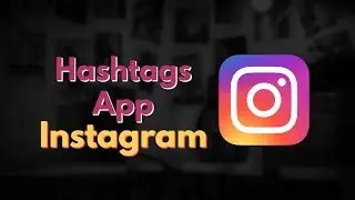 Hashtags App to Get Followers On Instagram | Hashtags App