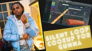 Silent Loop Cookup For Gunna In FL Studio (NO TALKING)