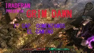 IRADERAN PRESENTA: GRIM DAWN 1º CAP. COMENZAMOS EL CAMINO