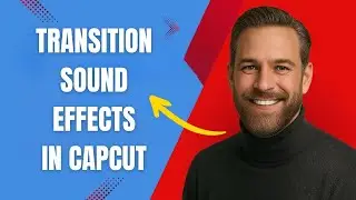 How to Use Transition Sound Effects in CapCut Fast and Easy!