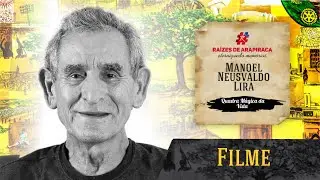 Filme Raízes de Arapiraca - Manoel Neusvaldo Lira