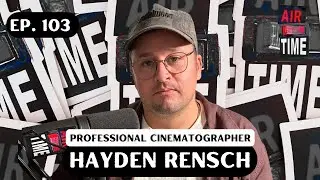 Hayden Rensch - Air Time Podcast