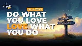 Do what you love, love what you do - English Podcast For Everyone
