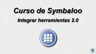 CURSO DE SYMBALOO (2017)   4.1a INTEGRAR HERRAMIENTAS 2.0 (HD)
