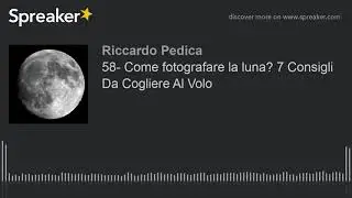 58- Come fotografare la luna? 7 Consigli Da Cogliere Al Volo