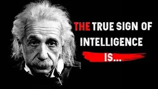 The True Sign of Intelligence: These Albirt Einstein Quotes in English