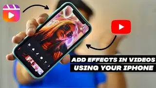 How to Add Effects in Your Videos for YouTube & Reels using iPhone | Smartphone | Video Editing Tips