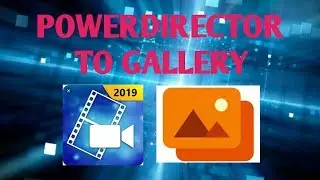 How to upload PowerDirector Video to Gallery - Spandy Technologies