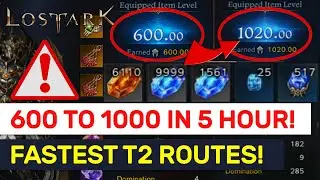 FASTEST Routes From 600 to 1000 In Lost Ark! Step By Step Guide! | Lost Ark