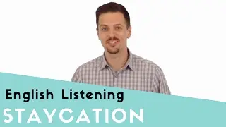 English Listening - Having a Staycation