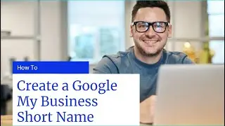 What is a Google My business short name and how to creeate one?