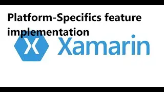 Xamarin Forms Platform Specifics feature implementation