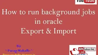 How to run Background jobs in Oracle Export and Import Datapump /* step by step */