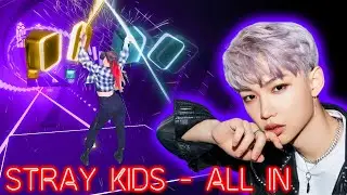 Stray Kids - ALL IN in Beat Saber! [Expert+] Custom Kpop Songs.