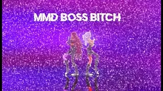[MMD] Boss Bitch