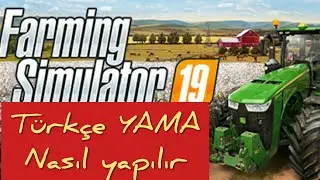 farming simulator 19  türkçe yama nasıl yapılır ?