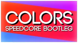 Halsey - Colors (Speedcore Bootleg)