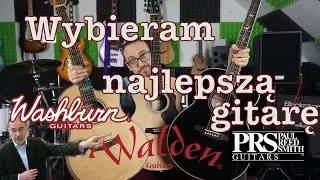 Wybieram akustyka dla jednego w WAS! Washburn, Walden VS. PRS !!! (Gościnnie Romuald Erenc)