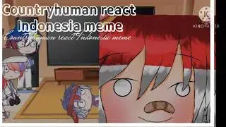 Countryhuman react to indonesia meme||Sh*tpost:'v