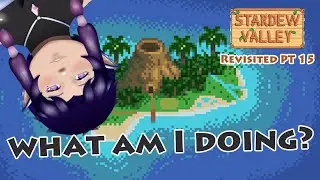 What am I doing again? | Stardew Valley PT 15