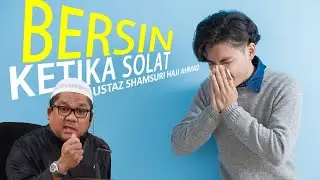 Bersin ketika solat - Ustaz Shamsuri Ahmad
