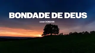 BONDADE DE DEUS (com legenda) || Voz e Violão || cover DOISDOIS