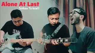 ALONE AT LAST - TAKKAN TERHENTI COVER
