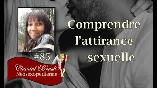 L'attirance et l'excitation sexuelle; qu'est-ce qui fait que je me sens attirer ou non?