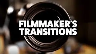 Filmmaker's Transitions