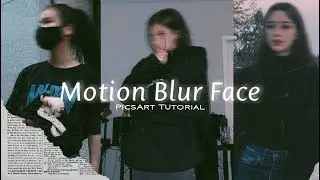Cara edit foto wajah blur | Motion Blur face |  PicsArt Tutorial
