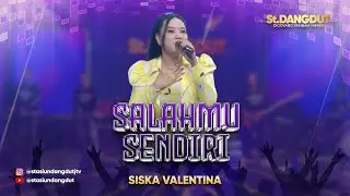 SALAHMU SENDIRI - SISKA VALENTINA | STASIUN DANGDUT JTV