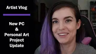 Built My New PC & Art Updates || Artist Vlog