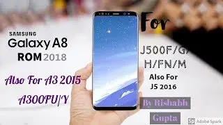 Samsung Galaxy A8 (2018) ROM for J500F/H/G/M/FN Also for A5/A300FU/Y And J5 (2016)